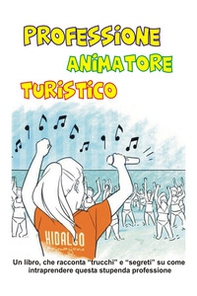 Professione animatore turistico - Librerie.coop Professione animatore turistico - Librerie.coop