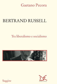 Bertrand Russell. Tra liberalismo e socialismo - Librerie.coop