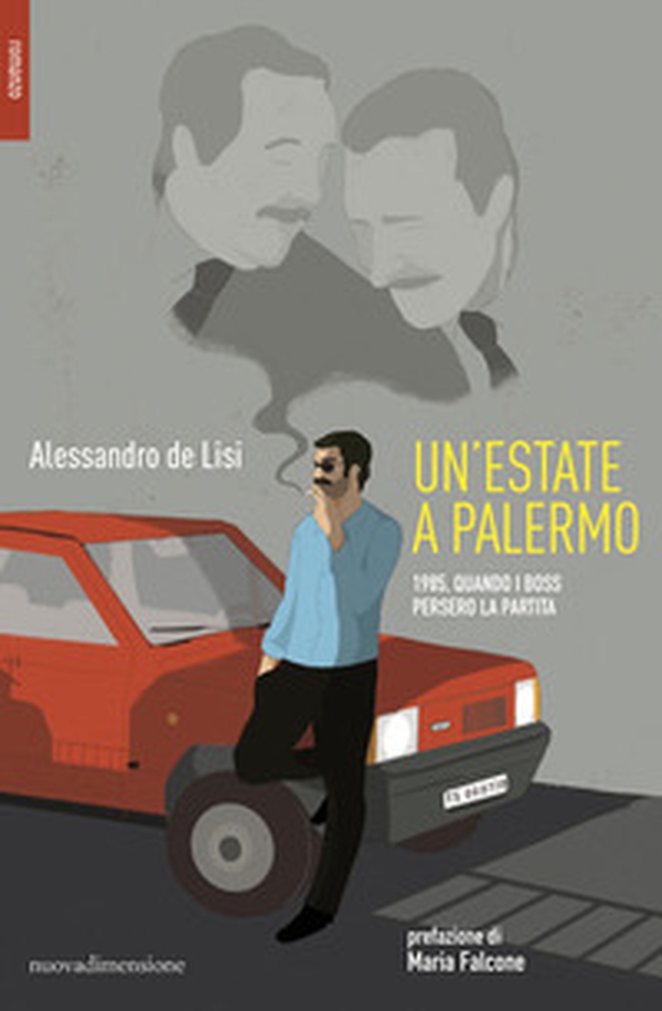 Un'estate a Palermo. 1985, quando i boss persero la partita - Librerie.coop Un'estate a Palermo. 1985, quando i boss persero la partita - Librerie.coop