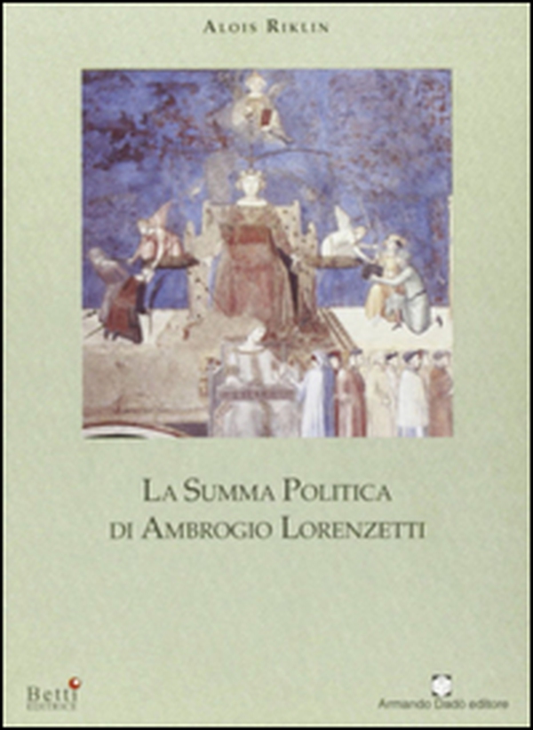 La summa politica di Ambrogio Lorenzetti - Librerie.coop La summa politica di Ambrogio Lorenzetti - Librerie.coop