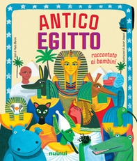 Antico Egitto. Raccontato ai bambini - Librerie.coop
