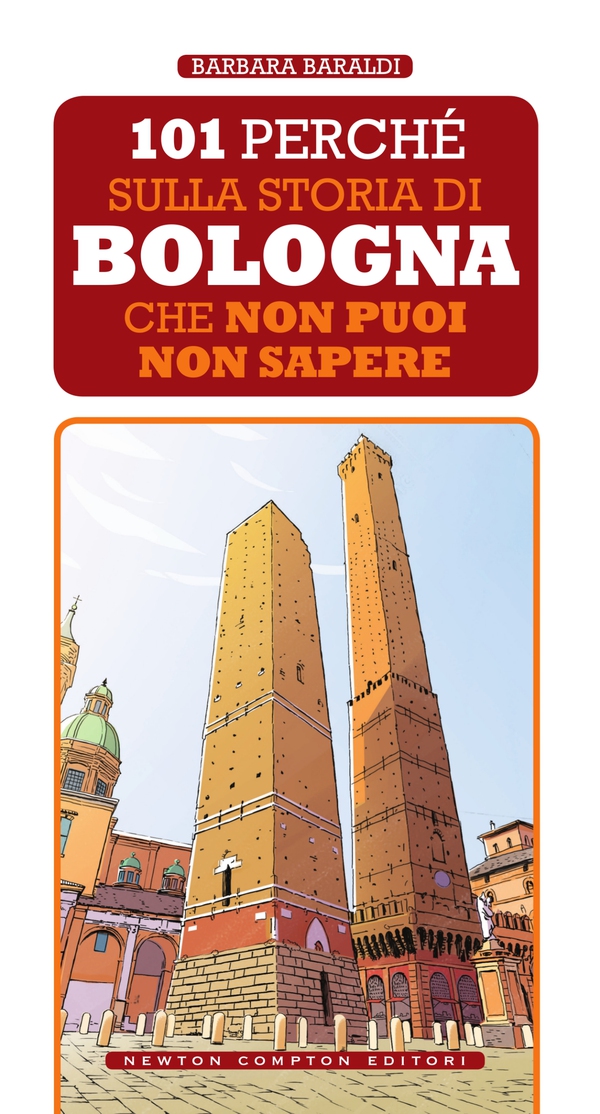 101 perché sulla storia di Bologna che non puoi non sapere - Librerie.coop 101 perché sulla storia di Bologna che non puoi non sapere - Librerie.coop