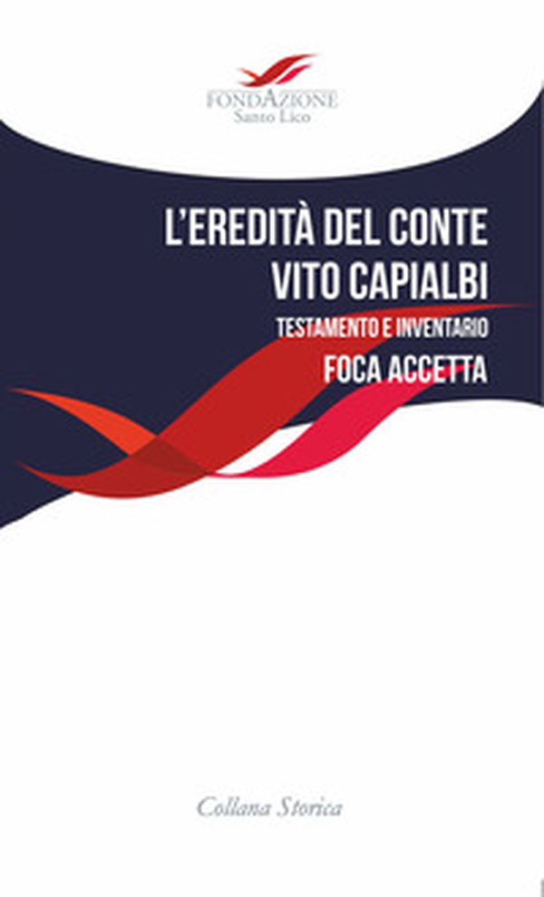 L'eredità del Conte Vito Capialbi. Testamento e inventario - Librerie.coop L'eredità del Conte Vito Capialbi. Testamento e inventario - Librerie.coop