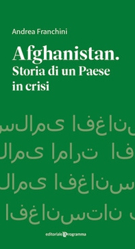 Afghanistan. Storia di un paese in crisi - Librerie.coop