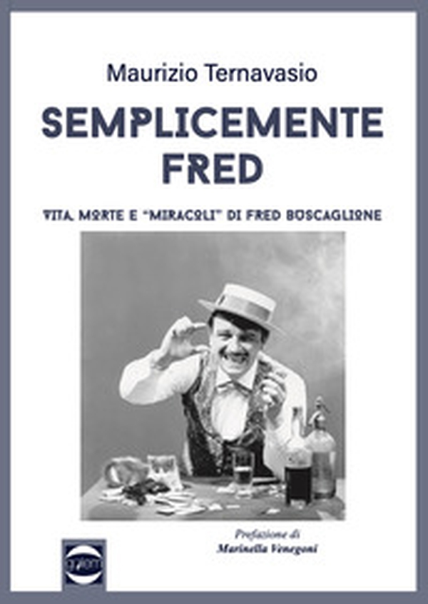 Semplicemente Fred. Vita, morte e «miracoli» di Fred Buscaglione - Librerie.coop Semplicemente Fred. Vita, morte e «miracoli» di Fred Buscaglione - Librerie.coop