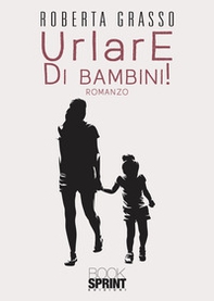 Urlare di bambini! - Librerie.coop