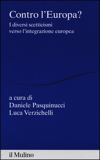 Contro l'Europa? I diversi scetticismi verso l'integrazione europea - Librerie.coop
