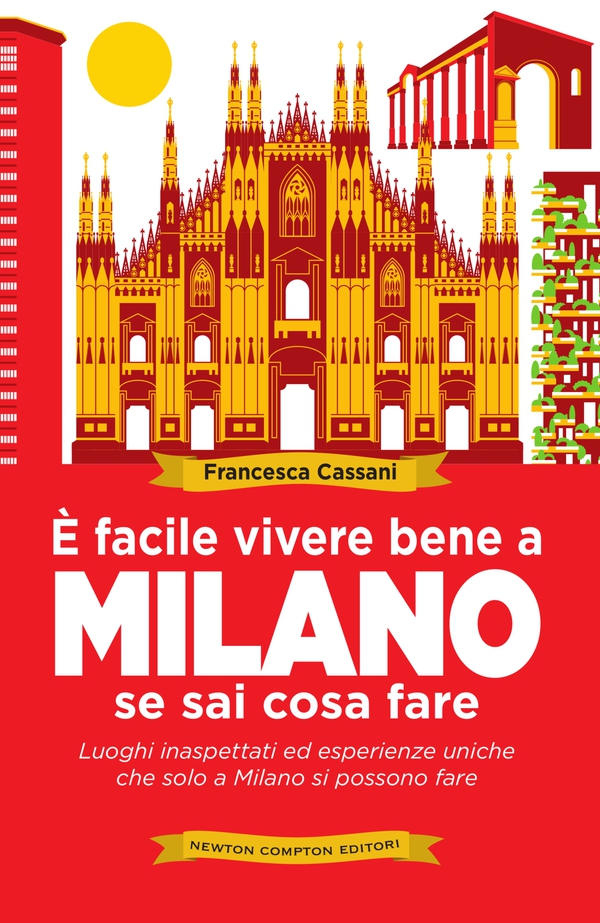 È facile vivere bene a Milano se sai cosa fare - Librerie.coop È facile vivere bene a Milano se sai cosa fare - Librerie.coop