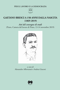 Gaetano Bresci a 150 anni dalla nascita (1869-2019). Atti del convegno di studi (Prato, Camera del lavoro di Prato, 13-14 novembre 2019) - Librerie.coop