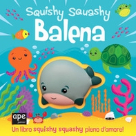 Balena. Squishy squashy - Librerie.coop