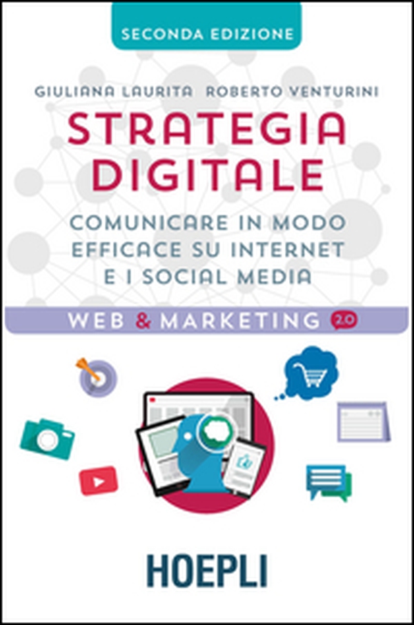 Strategia digitale. Comunicare in modo efficace su Internet e i social media - Librerie.coop Strategia digitale. Comunicare in modo efficace su Internet e i social media - Librerie.coop