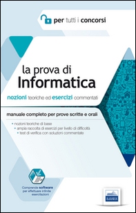 La prova di informatica per tutti i concorsi. Nozioni teoriche ed esercizi commentati. Manuale completo per prove scritte e orali - Librerie.coop