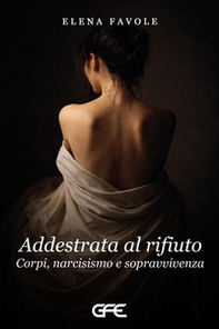 Addestrata al rifiuto. Corpi, narcisismoo e sopravvivenza - Librerie.coop