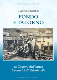 Fondo e Talorno. Ex cantoni dell'antica comunità di Valchiusella - Librerie.coop
