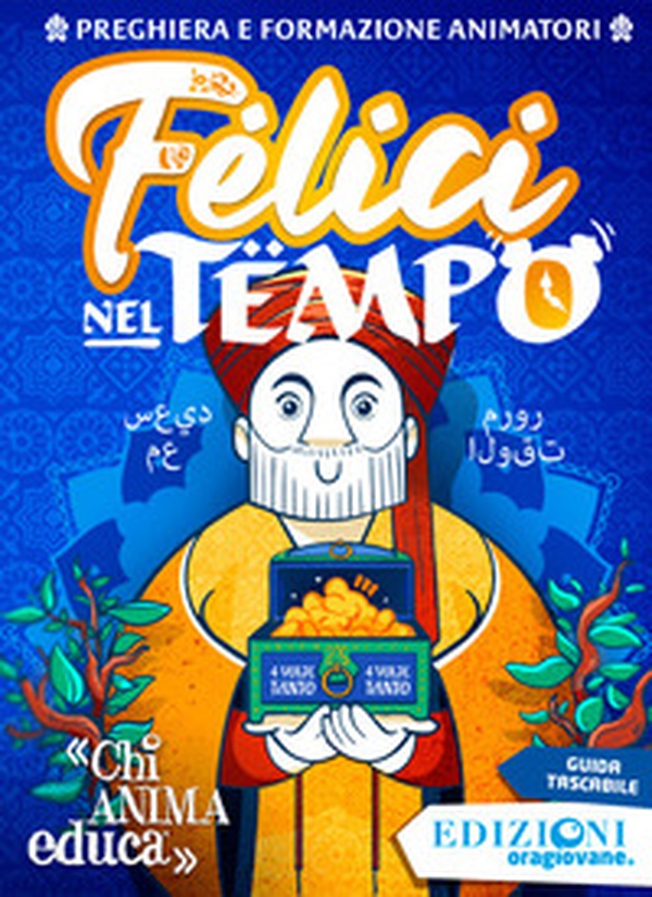 Felici nel tempo... Preghiera e formazione animatori - Librerie.coop Felici nel tempo... Preghiera e formazione animatori - Librerie.coop