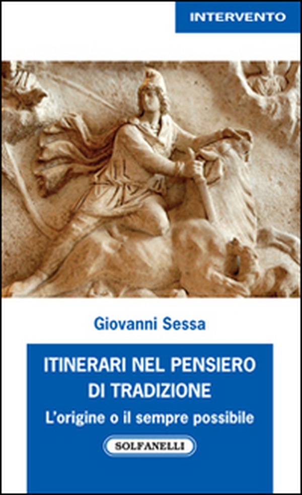 Itinerari nel pensiero di tradizione. L'origine e il sempre possibile - Librerie.coop Itinerari nel pensiero di tradizione. L'origine e il sempre possibile - Librerie.coop