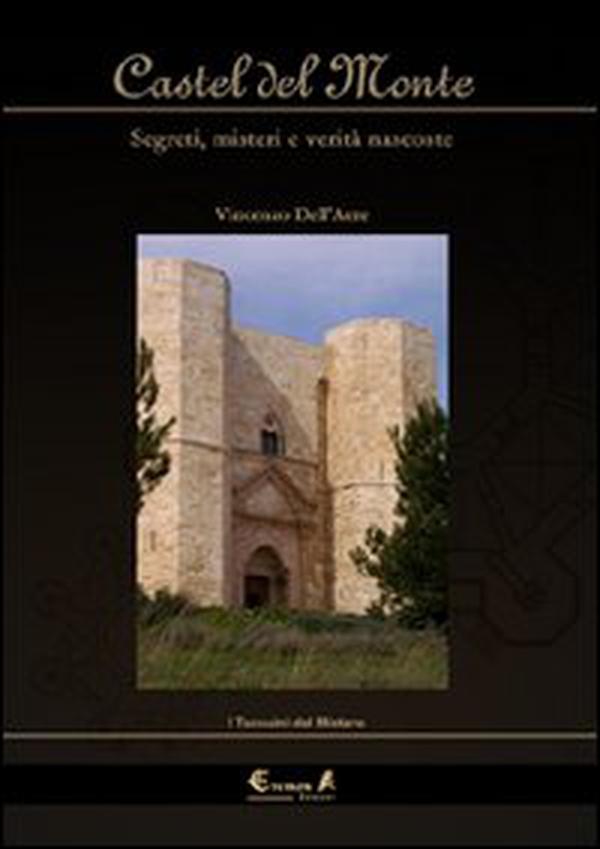 Castel del Monte. Segreti, misteri e verità nascoste - Librerie.coop Castel del Monte. Segreti, misteri e verità nascoste - Librerie.coop