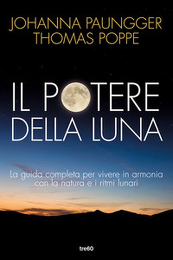 Il potere della luna. La guida completa per vivere in armonia con la natura e i ritmi lunari - Librerie.coop Il potere della luna. La guida completa per vivere in armonia con la natura e i ritmi lunari - Librerie.coop