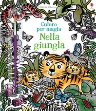 Nella giungla. Coloro per magia - Librerie.coop