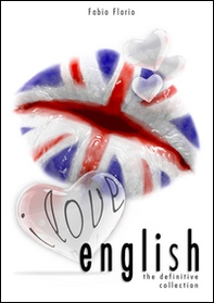I love english. The definitive collection. L'inglese a partire da zero - Librerie.coop