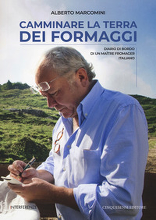 Camminare la terra dei formaggi. Diario di bordo di un maître fromager italiano - Librerie.coop Camminare la terra dei formaggi. Diario di bordo di un maître fromager italiano - Librerie.coop