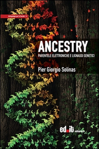 Ancestry. Parentele elettroniche e lignaggi genetici - Librerie.coop