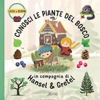 Conosci le piante del bosco in compagnia di Hansel & Gretel - Librerie.coop