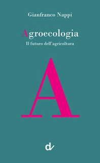 Agroecologia. Il futuro dell'agricoltura - Librerie.coop