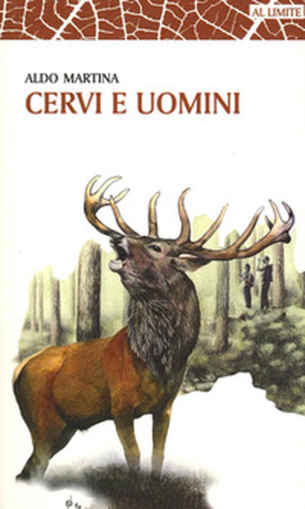 Cervi e uomini. Un racconto tra esperienza e passione, sulle tracce di un animale unico - Librerie.coop Cervi e uomini. Un racconto tra esperienza e passione, sulle tracce di un animale unico - Librerie.coop