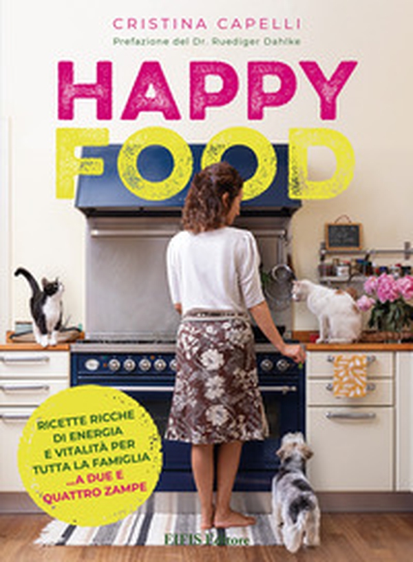 Happyfood. Ricette ricche di energia e vitalità per tutta la famiglia... a due e quattro zampe - Librerie.coop Happyfood. Ricette ricche di energia e vitalità per tutta la famiglia... a due e quattro zampe - Librerie.coop