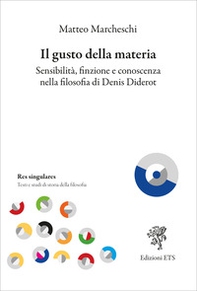 Il gusto della materia. Sensibilità, finzione e conoscenza nella filosofia di Denis Diderot - Librerie.coop