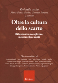Oltre la cultura dello scarto. Riflessioni su accoglienza, misericordia e carità - Librerie.coop