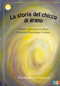 La storia del chicco di grano - Librerie.coop La storia del chicco di grano - Librerie.coop