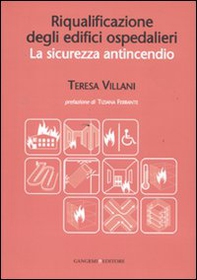 Riqualificazione degli edifici ospedalieri. La sicurezza antincendio - Librerie.coop Riqualificazione degli edifici ospedalieri. La sicurezza antincendio - Librerie.coop