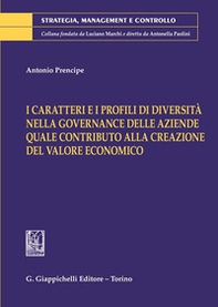 I caratteri e i profili di diversità nella governance delle aziende quale contributo alla creazione del valore economico - Librerie.coop I caratteri e i profili di diversità nella governance delle aziende quale contributo alla creazione del valore economico - Librerie.coop