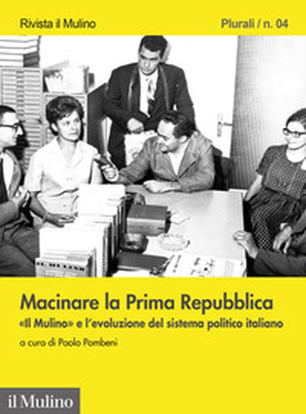 Macinare la Prima Repubblica. «Il Mulino» e l'evoluzione del sistema politico italiano - Librerie.coop Macinare la Prima Repubblica. «Il Mulino» e l'evoluzione del sistema politico italiano - Librerie.coop