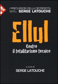 Ellul. Contro il totalitarismo tecnico - Librerie.coop