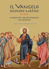 Il Vangelo secondo Mattero (10,1 - 20,34). Sussidio per i gruppi d'ascolto e di catechesi - Librerie.coop