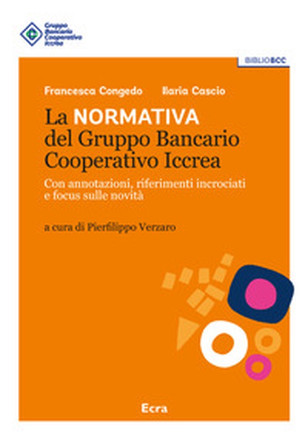 La normativa del Gruppo Bancario Cooperativo Iccrea. Con annotazioni, riferimenti incrociati e focus sulle novità - Librerie.coop La normativa del Gruppo Bancario Cooperativo Iccrea. Con annotazioni, riferimenti incrociati e focus sulle novità - Librerie.coop
