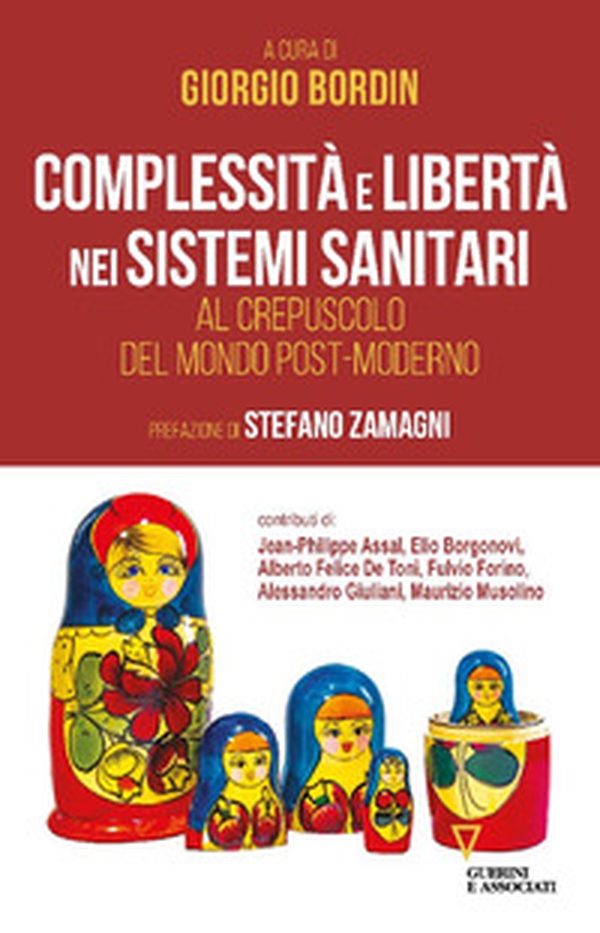 Complessità e libertà nei sistemi sanitari. Al crepuscolo del mondo post-moderno - Librerie.coop