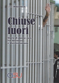 Chiuse fuori. Storie di donne rom, fra devianza e discriminazione - Librerie.coop