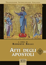 Atti degli apostoli. Versione interlineare in italiano - Librerie.coop
