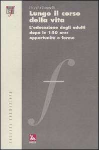 Lungo il corso della vita. L'educazione degli adulti dopo le 150 ore: opportunità e forme - Librerie.coop Lungo il corso della vita. L'educazione degli adulti dopo le 150 ore: opportunità e forme - Librerie.coop