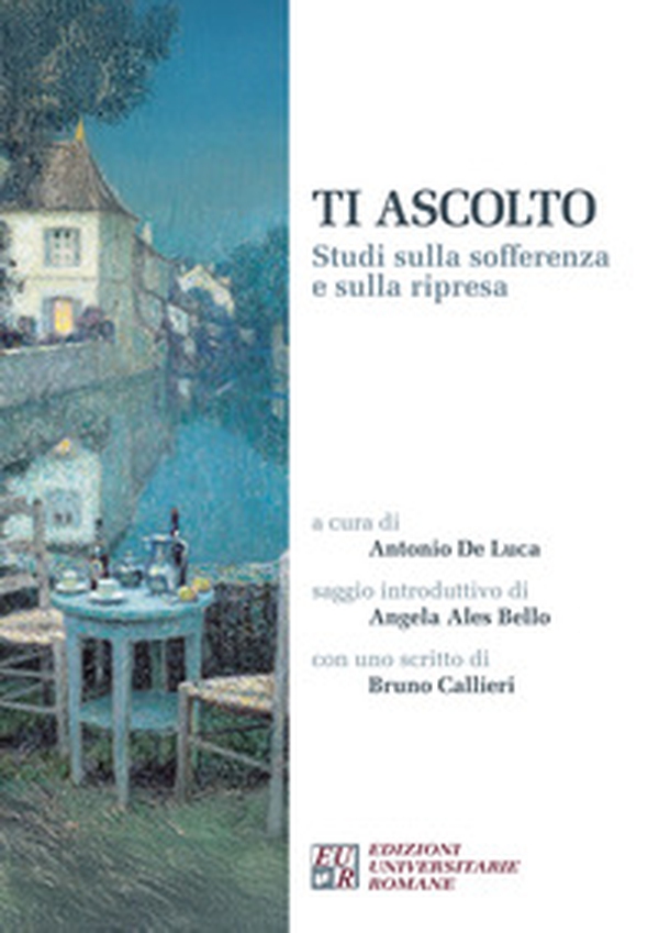 Ti ascolto. Studi sulla sofferenza e sulla ripresa - Librerie.coop Ti ascolto. Studi sulla sofferenza e sulla ripresa - Librerie.coop