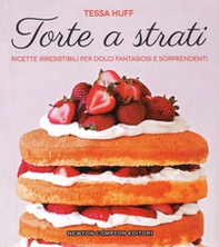 Torte a strati. Ricette irresistibili per dolci fantasiosi e sorprendenti - Librerie.coop Torte a strati. Ricette irresistibili per dolci fantasiosi e sorprendenti - Librerie.coop