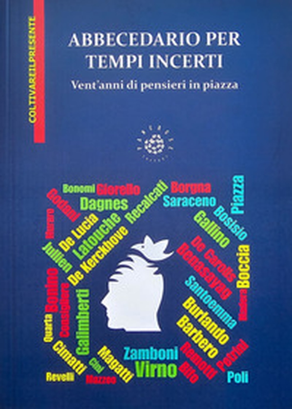 Abbecedario per tempi incerti. Vent'anni di pensieri in piazza - Librerie.coop Abbecedario per tempi incerti. Vent'anni di pensieri in piazza - Librerie.coop