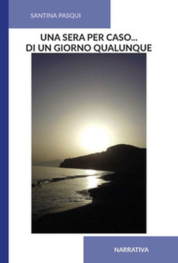 Una sera per caso... Di un giorno qualunque - Librerie.coop Una sera per caso... Di un giorno qualunque - Librerie.coop