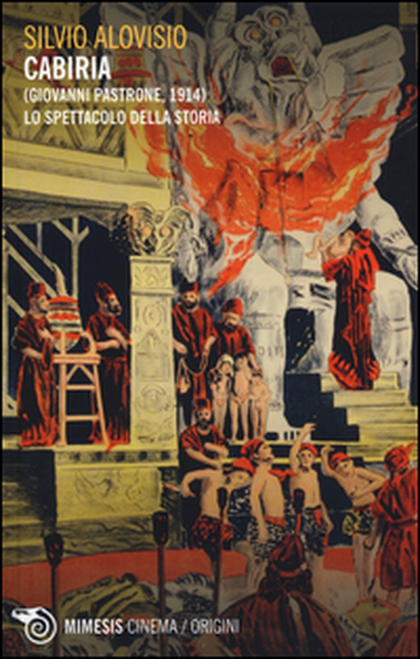 Cabiria (Giovanni Pastrone, 1914). Lo spettacolo della storia - Librerie.coop Cabiria (Giovanni Pastrone, 1914). Lo spettacolo della storia - Librerie.coop
