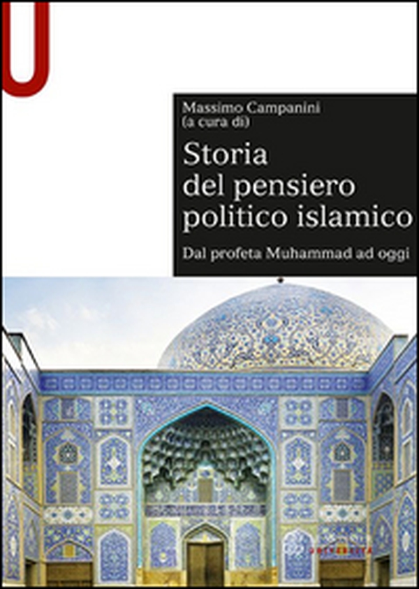 Storia del pensiero politico islamico. Dal profeta Muhammad ad oggi - Librerie.coop Storia del pensiero politico islamico. Dal profeta Muhammad ad oggi - Librerie.coop
