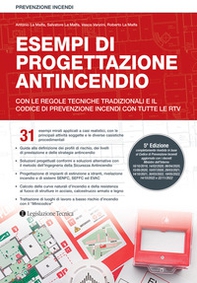 Esempi di progettazione antincendio. Con le regole tecniche tradizionali, il Codice di prevenzione incendi e le RTV - Librerie.coop